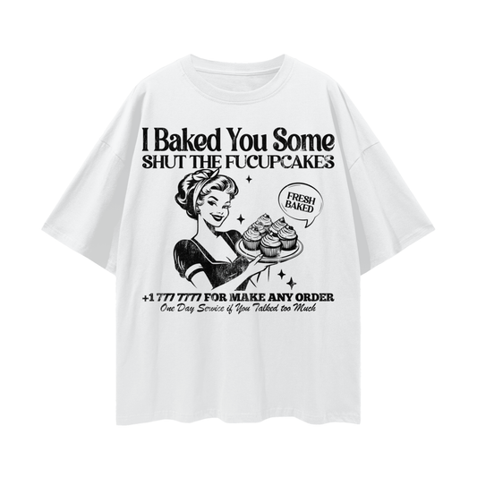 BAKED YOU SOME TEE (FRONT)
