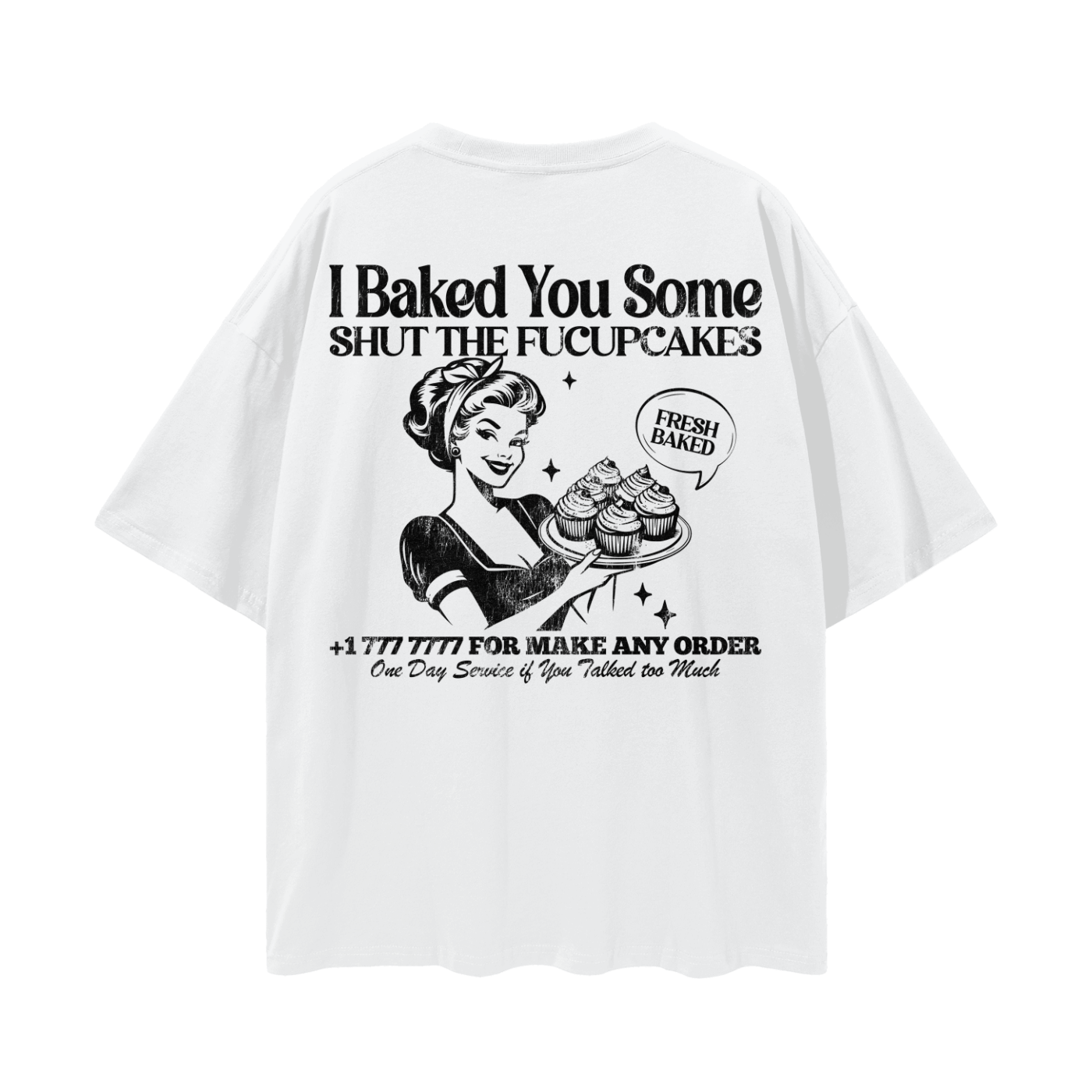 BAKED YOU SOME TEE (FRONT&BACK)