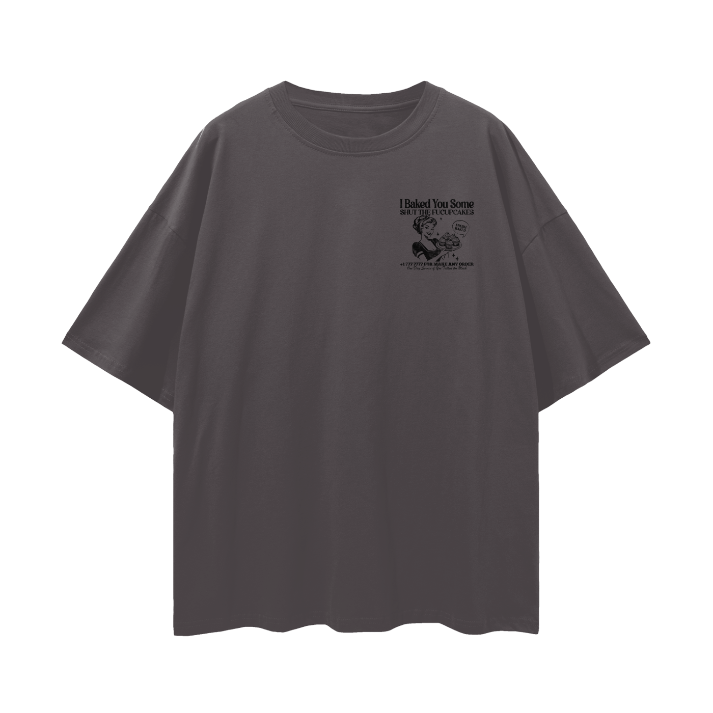 BAKED YOU SOME TEE (FRONT&BACK)