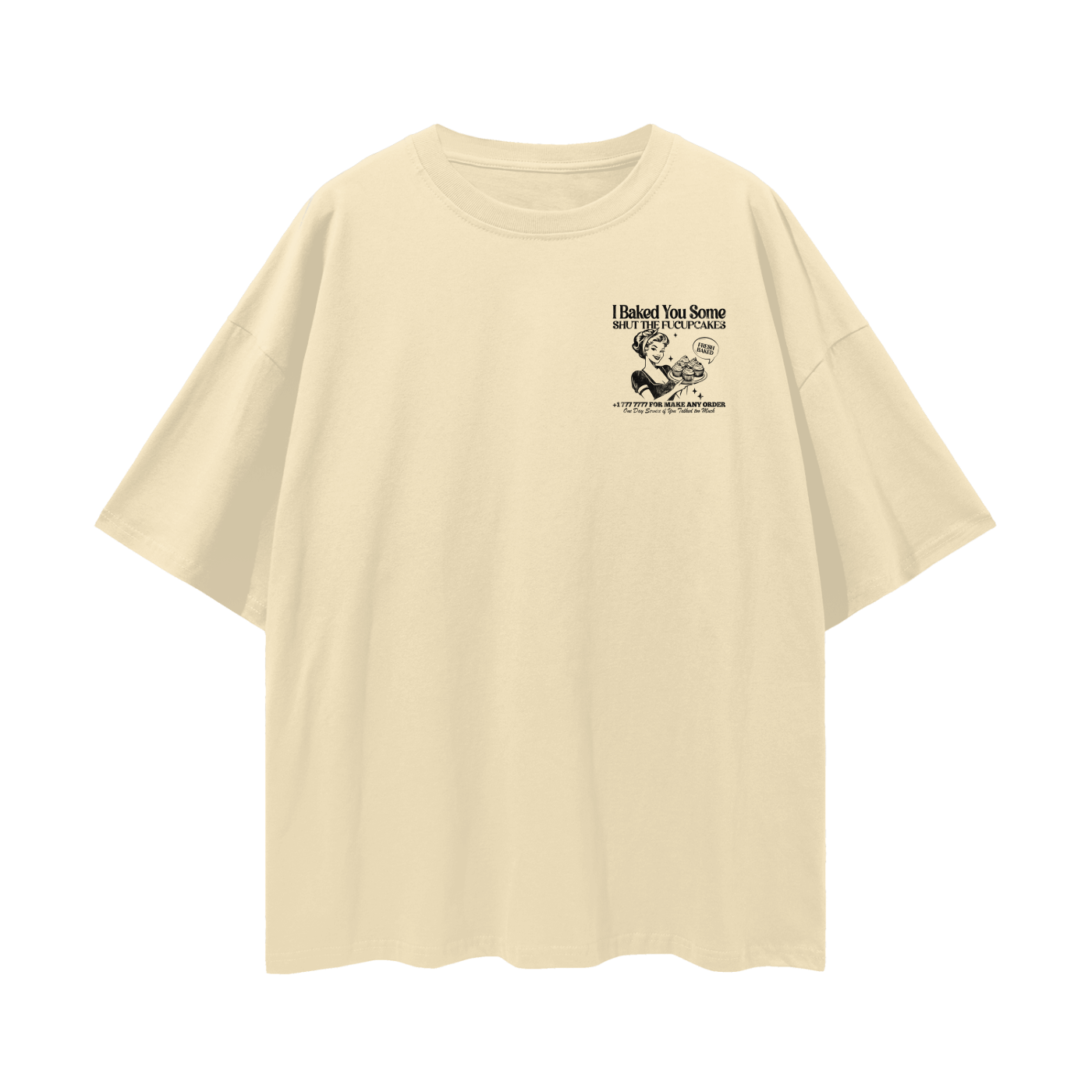BAKED YOU SOME TEE (FRONT&BACK)