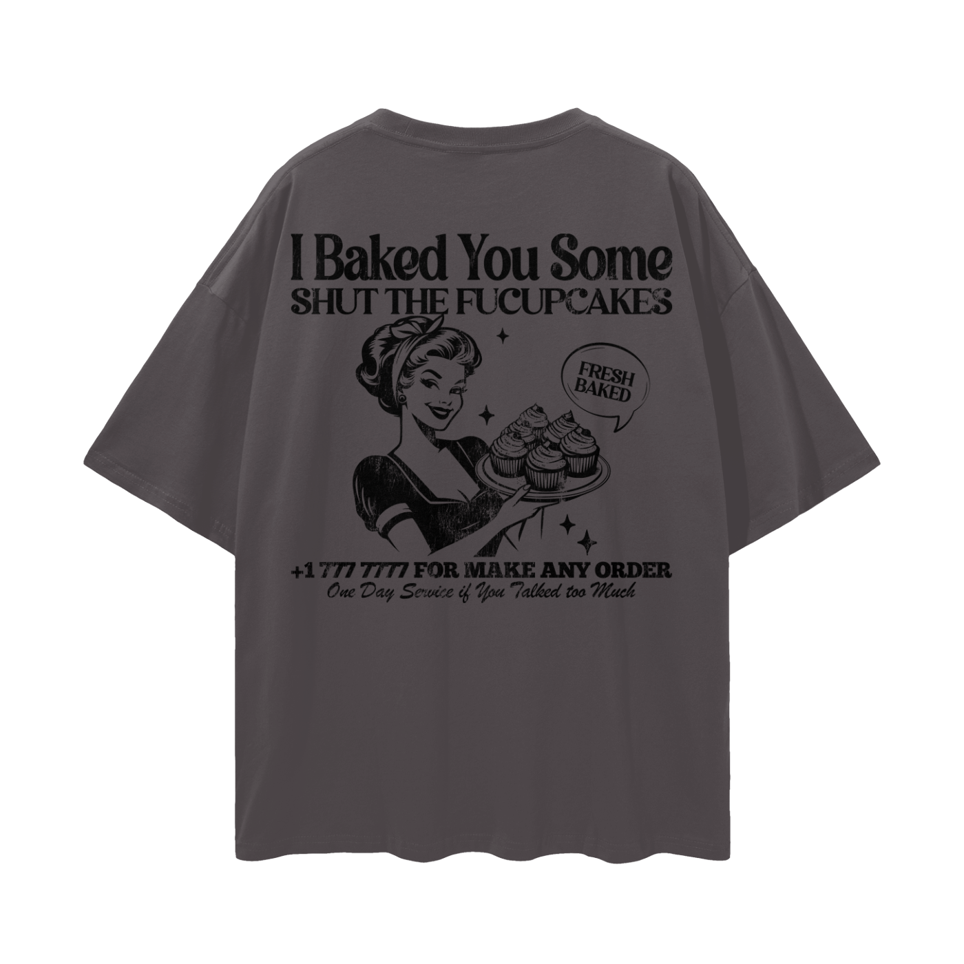 BAKED YOU SOME TEE (FRONT&BACK)