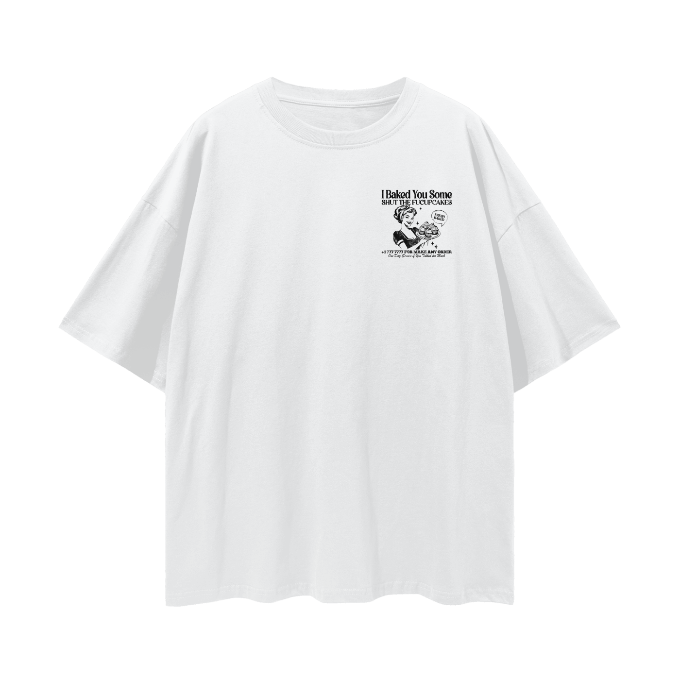 BAKED YOU SOME TEE (FRONT&BACK)